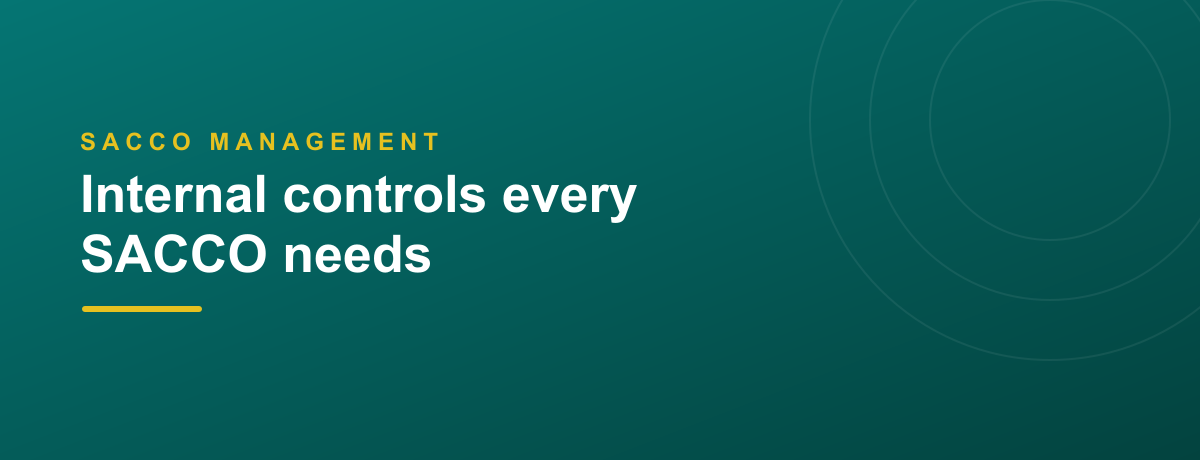 Internal controls every SACCO needs