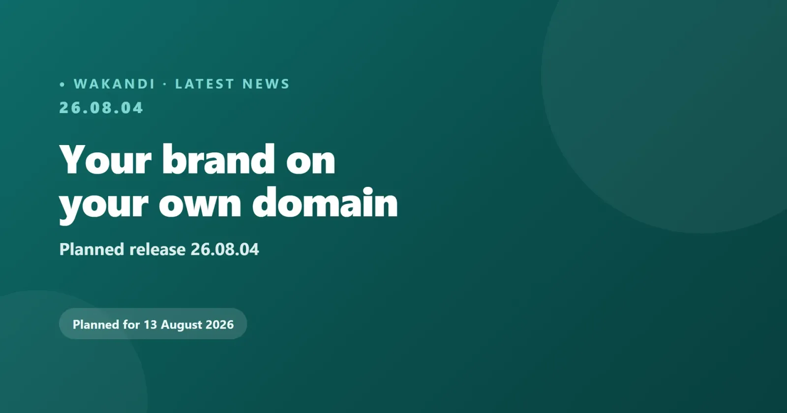 Coming: your brand on your own domain, 13 August 2026